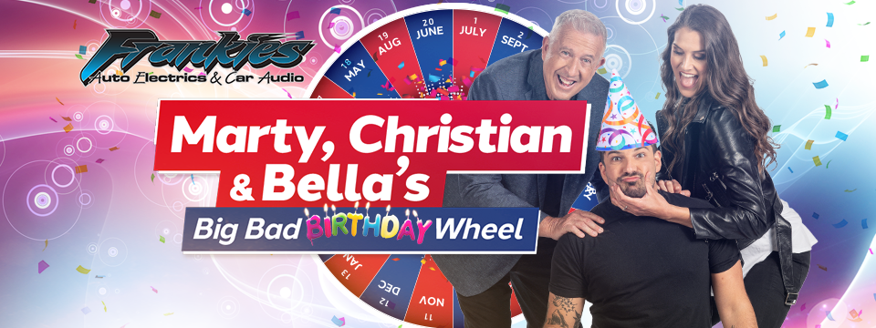 Marty, Christian and Bella's Big Bad Birthday Wheel spins every week day!