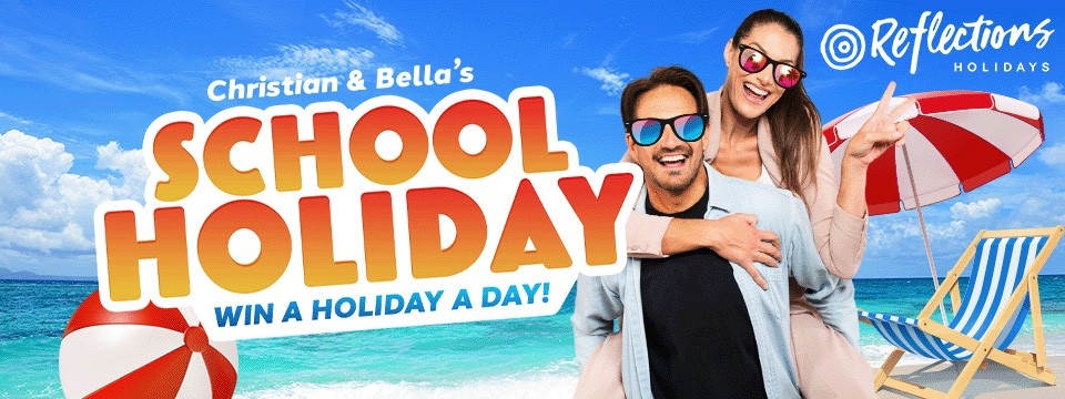 Christian and Bella’s School Holiday - Win A Holiday A Day!