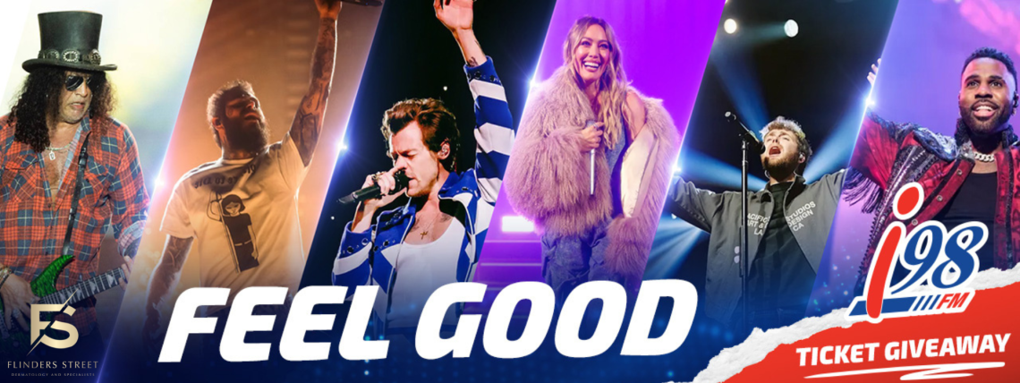 i98FM’s FEEL GOOD Ticket Giveaway