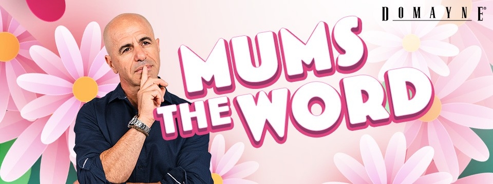 Mum’s the Word