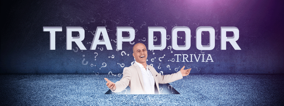 Trap Door Trivia