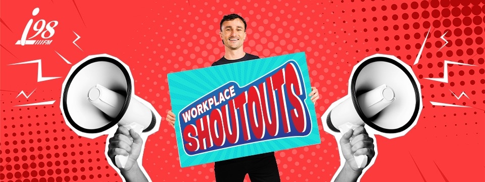 i98’s Workplace Shout Outs!