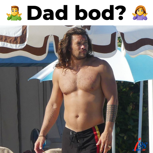 This is a ‘dad bod’ now?...